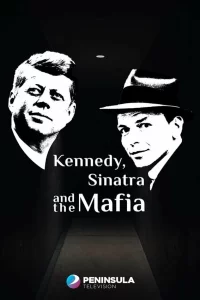 Кеннеди, Синатра и мафия 